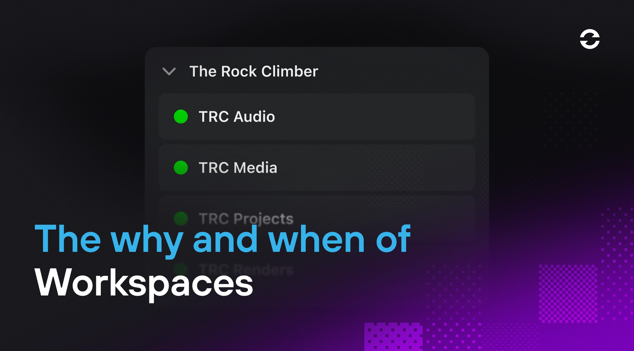 The why and when of Workspaces