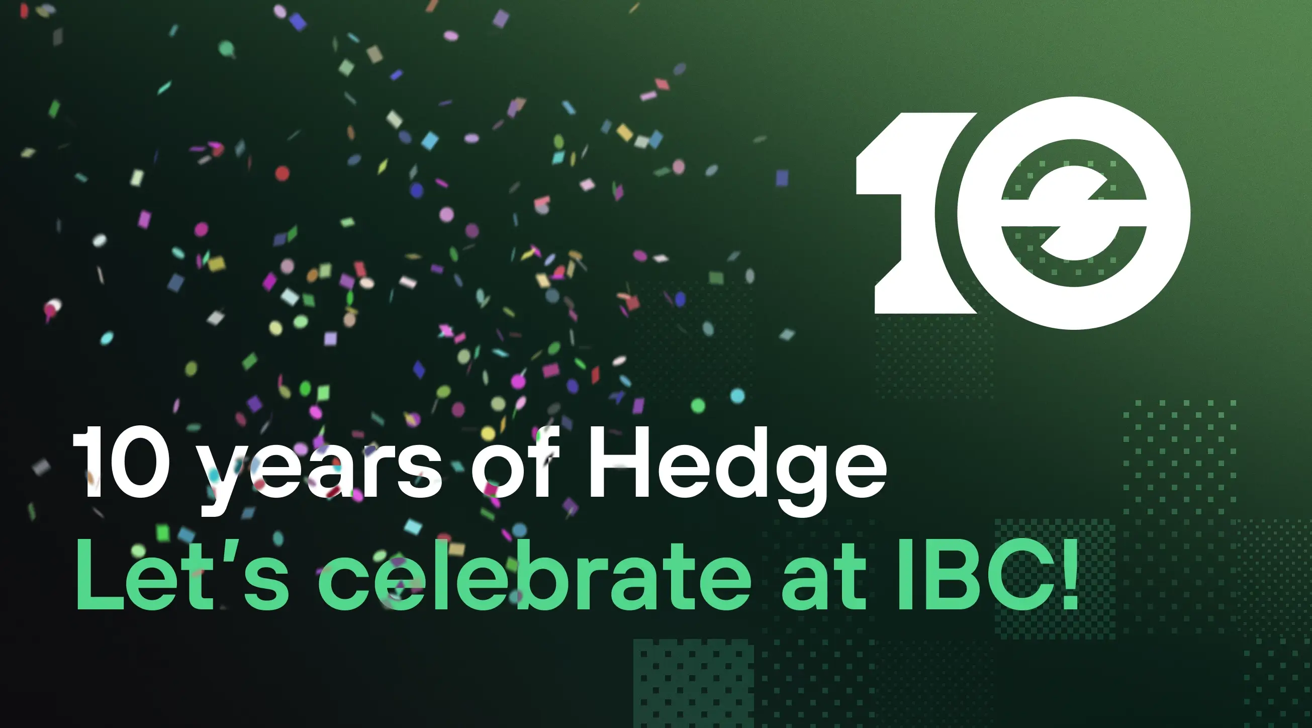 10 years of Hedge, at IBC 2026